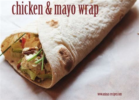 Chicken And Mayo Wrap Aninas Recipes