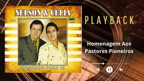 Nelson e Célia Play Back Homenagem aos Pastores Pioneiros YouTube