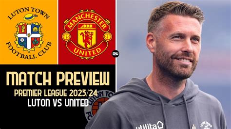 Luton City Vs Manchester United Match Preview Mofcsport