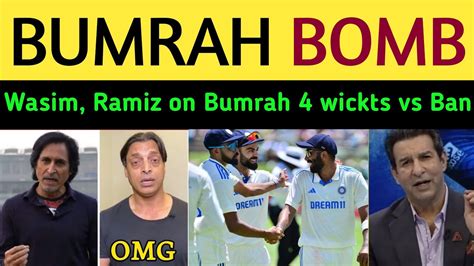 Wasim Akram On Bumrah Bowling Today Ind Vs Ban Ramiz Speaks