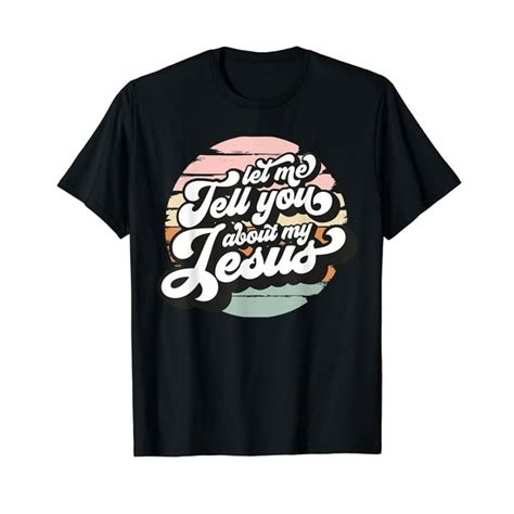 Vintage Let Me Tell You About My Jesus Christian Believers Vintage Men Women Cool T Shirt