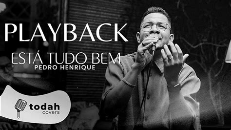 Está Tudo Bem Pedro Henrique PLAYBACK YouTube