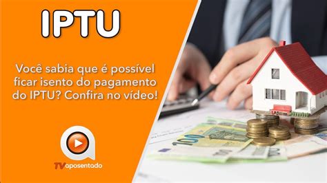 Descubra Como Ficar Isento Do Iptu Tv Aposentado Youtube