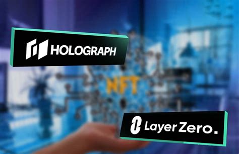 Holograph Layerzero Partnership To Bring Holographic Omnichain Nfts