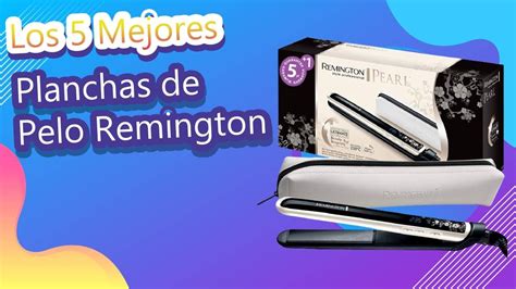 Los Mejores Planchas De Pelo Remington Youtube