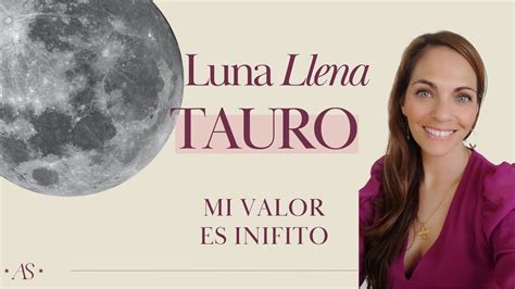 Luna Llena En Tauro Mi Valor Es Infinito YouTube