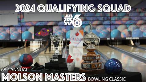 2024 Molson Masters Bowling Classic Qualifying Squad 6 Youtube