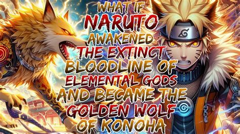 What If Naruto Awakened The Extinct Bloodline Of Elemental Gods And