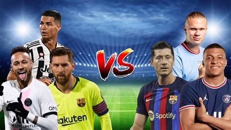 Ronaldo Messi Neymar VS Mbappe Haaland Lewandowski YouTube