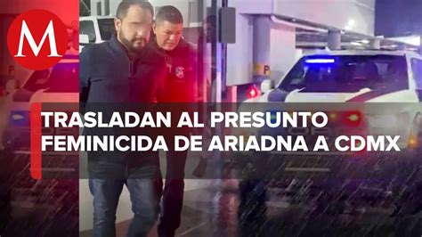 Trasladan A Cdmx A Rautel N Presunto Feminicida De Ariadna Fernanda