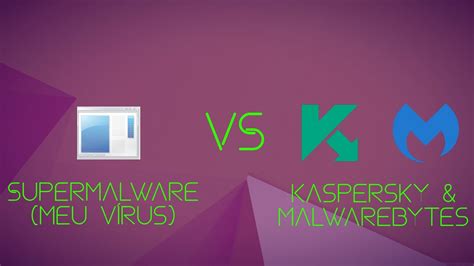 Supermalware Meu V Rus Vs Malwarebytes Kaspersky Youtube