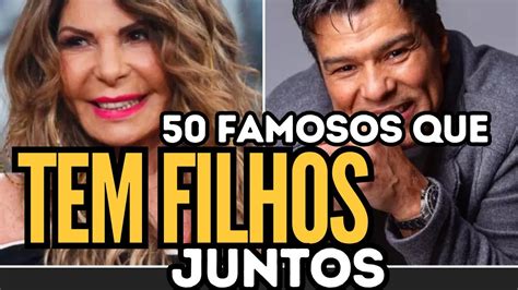 FAMOSOS QUE TEM FILHOS JUNTOS YouTube