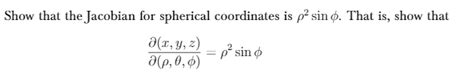 Solved Show That The Jacobian For Spherical Coordinates Is P Chegg