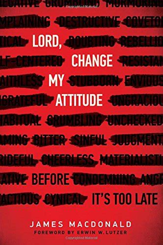 Lord, Change My Attitude: Before It's Too Late: MacDonald, James ...