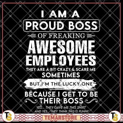 I Am Proud Boss Of Freaking Awesome Employees They Are A Bit Crazy And