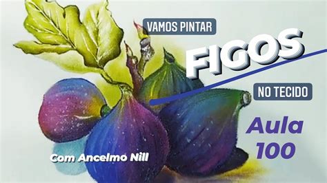 Aula 100 FIGOS Pintura Em Tecido Ancelmo Nill YouTube