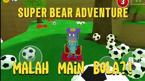 Super Bear Adventure Bukannya Ngerjain Misi Malah Main Bola Youtube