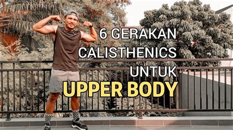 Gerakan Calisthenics Untuk Upper Body Strength Youtube