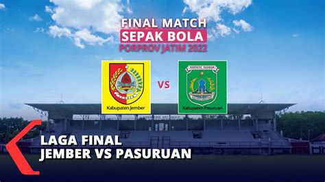 LIVE Final JEMBER VS KAB PASURUAN 1 0 Jember Juara Sepak Bola