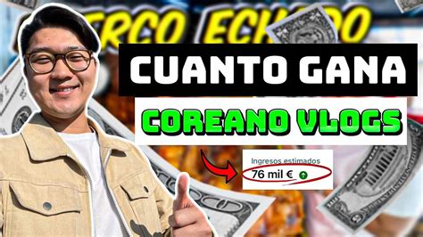 Cuanto Dinero Gana Coreano Vlogs En Youtube COREANO VLOGS CUANTO