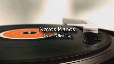 Novos Planos Denis Oliveira YouTube