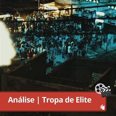 Análise Tropa de Elite em 2023 Tropa de elite Filme tropa de elite