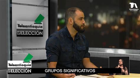 Teleantioquia Es La Elecci N Grupos Significativos De Ciudadanos