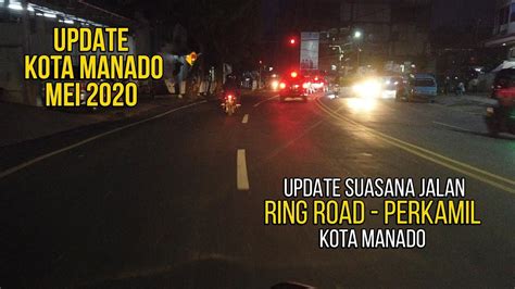 KOTA MANADO 2020 Suasana Jalan RING ROAD Menuju Perkamil Reart