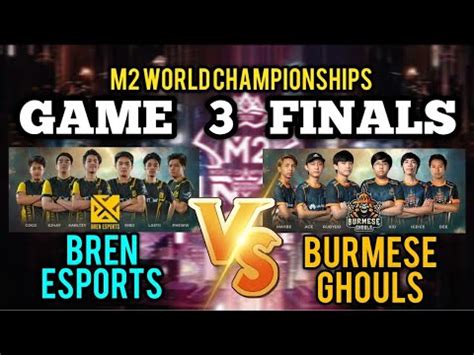 BREN ESPORTS VS BURMESE GHOULS GAME 3 M2 World Championship Grand