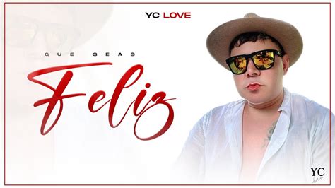 Yc Love Que Seas Feliz Lyrics Video Youtube