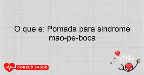 Pomada Para Síndrome Mão Pé Boca Tratamento - O Que é: Pomada Para Síndrome Mão-pé-boca