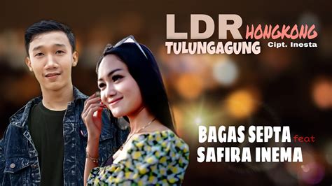 BAGAS SEPTA Feat SAFIRA INEMA LDR TULUNGAGUNG HONGKONG DUH KANGMAS