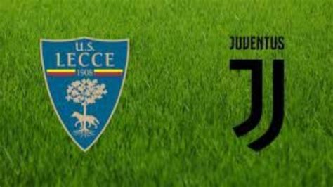 Dove Vedere Lecce Juventus Streaming E Tv 9a Giornata Serie A VIDEO