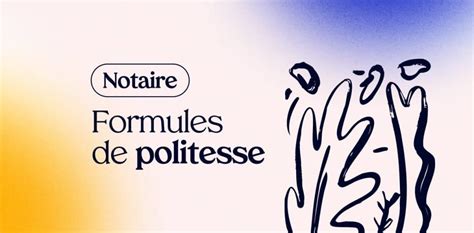 Formule De Politesse Pour Notaire Choisir Les Bons Mots MerciApp