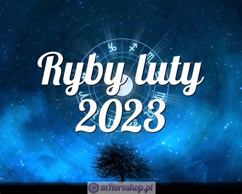 Horoskop Ryby Luty Horoskop Miesi Czny