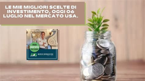 Le Mie Migliori Scelte Di Investimento Oggi Luglio Nel Mercato Usa