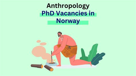 Anthropology Phd Positions In Norway Nviews Career