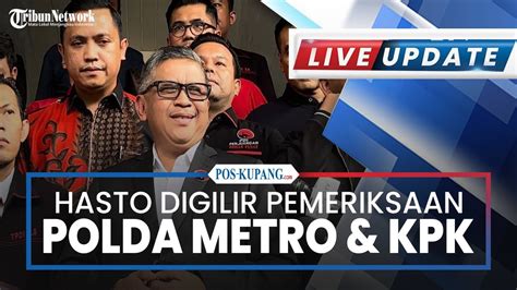 Live Update Hasto Digilir Pemeriksaan Polda Metro Dan Kpk Pdip