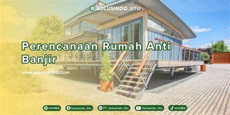 Perencanaan Rumah Anti Banjir Pt Solusindo Jitu