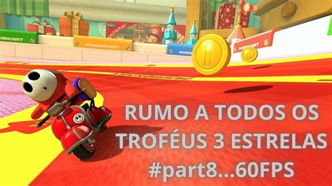 Mario Kart Deluxe Gameplay Rumo A Todos Os Trof Us Estrelas