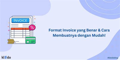 Format Invoice Yang Benar Cara Membuatnya Dengan Mudah Kledo Blog