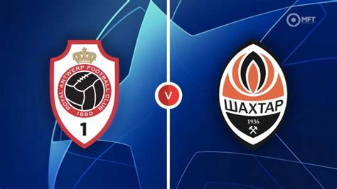 Antwerp Vs Shakhtar Donetsk Prediction And Betting Tips