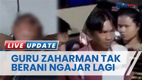 Guru Zaharman Trauma Berat Takut Mengajar Lagi Bakal Pindah