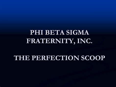 Ppt Phi Beta Sigma Fraternity Inc The Perfection Scoop Powerpoint Presentation Id6182672