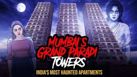 Mumbai S Grand Paradi Towers India S Most Haunted Horror Stories