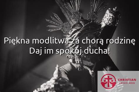 Piękna modlitwa za chorą rodzinę Daj im spokój ducha ChristianJesus