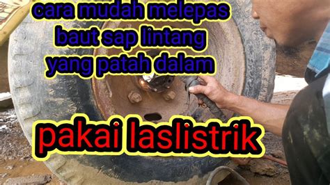 Cara Melepas Baut Sap Lintang Yang Patah Dalam YouTube