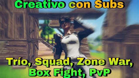 Fortnite Creativo Con Subs Costa Este Squad Zone War Box Fight