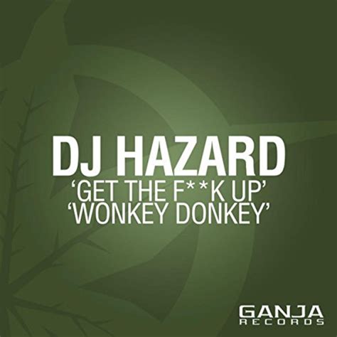 Play Get The Fuck Up Wonkey Donkey By Dj Hazard On Amazon Music