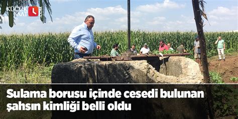 Sulama Borusu I Inde Cesedi Bulunan Ahs N Kimli I Belli Oldu